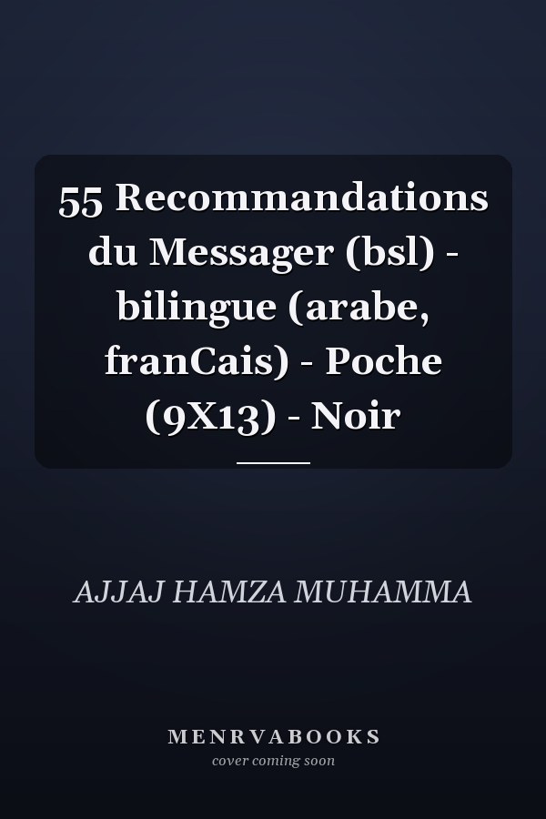 55 Recommandations du Messager (bsl) - bilingue (arabe, franCais) - Poche (9X13) - Noir