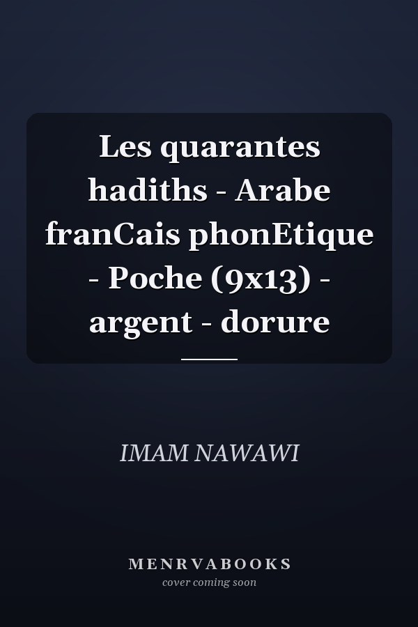 Les quarantes hadiths - Arabe franCais phonEtique - Poche (9x13) - argent - dorure