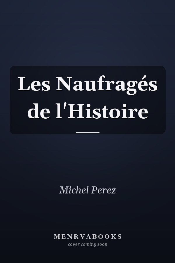 Les Naufragés de l'Histoire