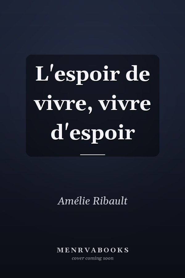 L'espoir de vivre, vivre d'espoir