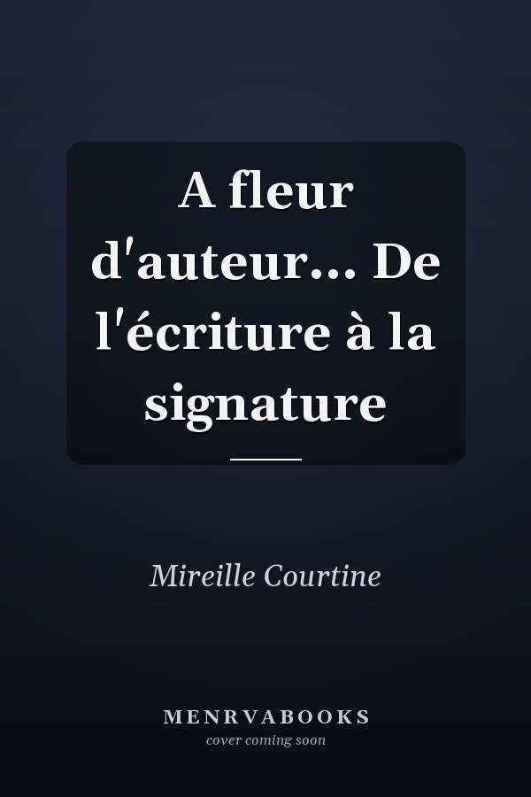A fleur d'auteur... De l'écriture à la signature