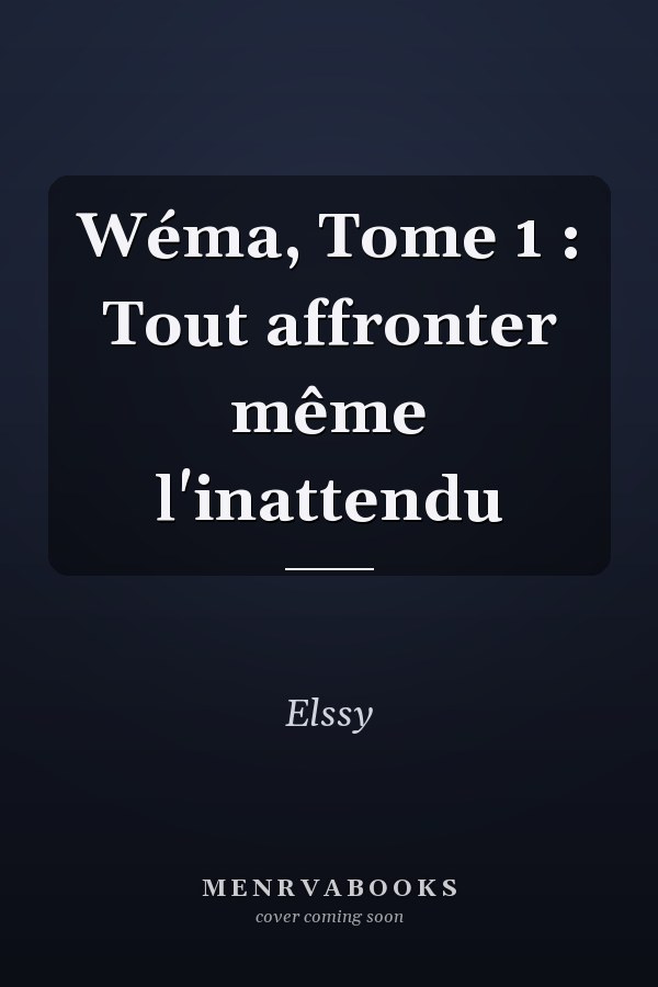 Wéma, Tome 1 : Tout affronter même l'inattendu