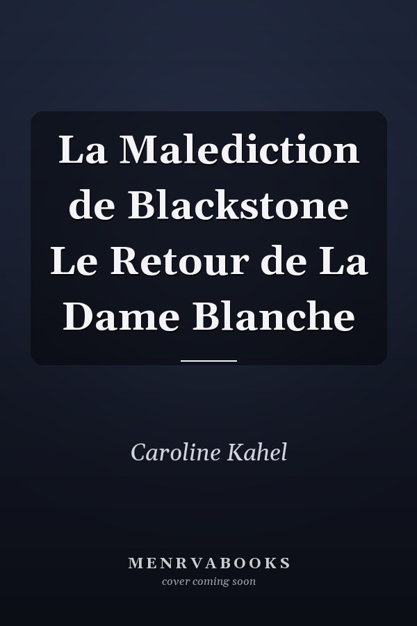 La Malediction de Blackstone Le Retour de La Dame Blanche