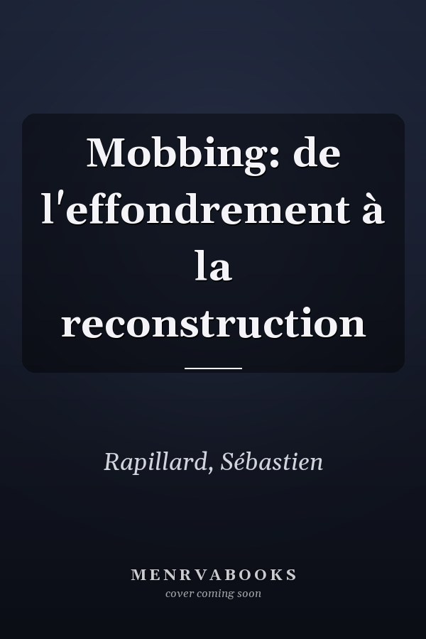Mobbing: de l'effondrement à la reconstruction