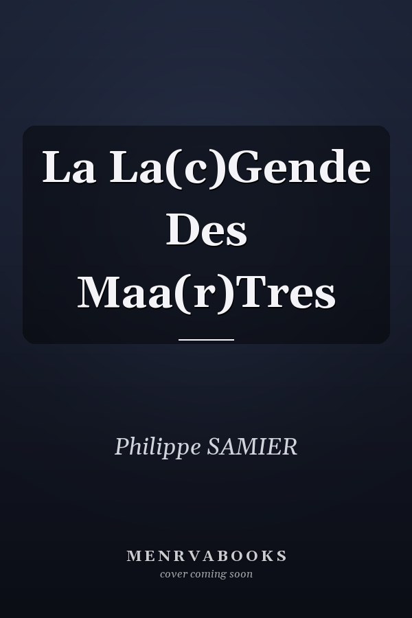 La La(c)Gende Des Maa(r)Tres