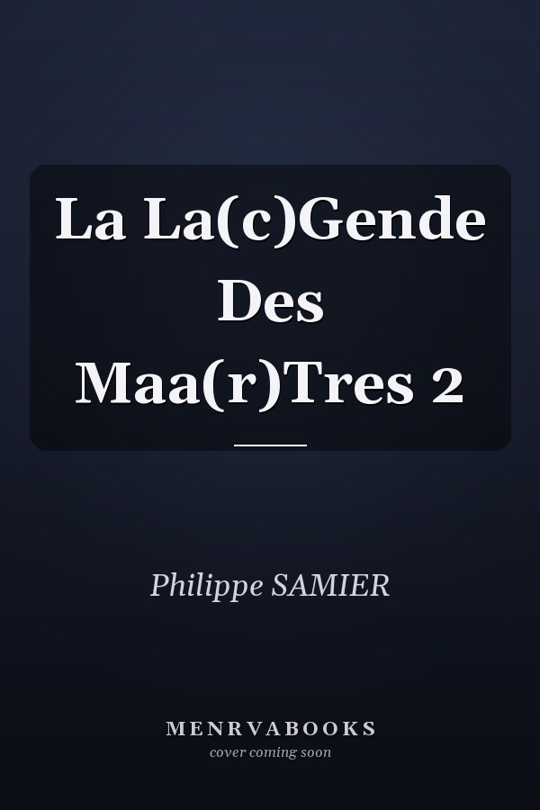 La La(c)Gende Des Maa(r)Tres 2
