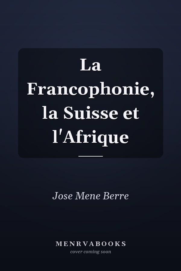 La Francophonie, la Suisse et l'Afrique