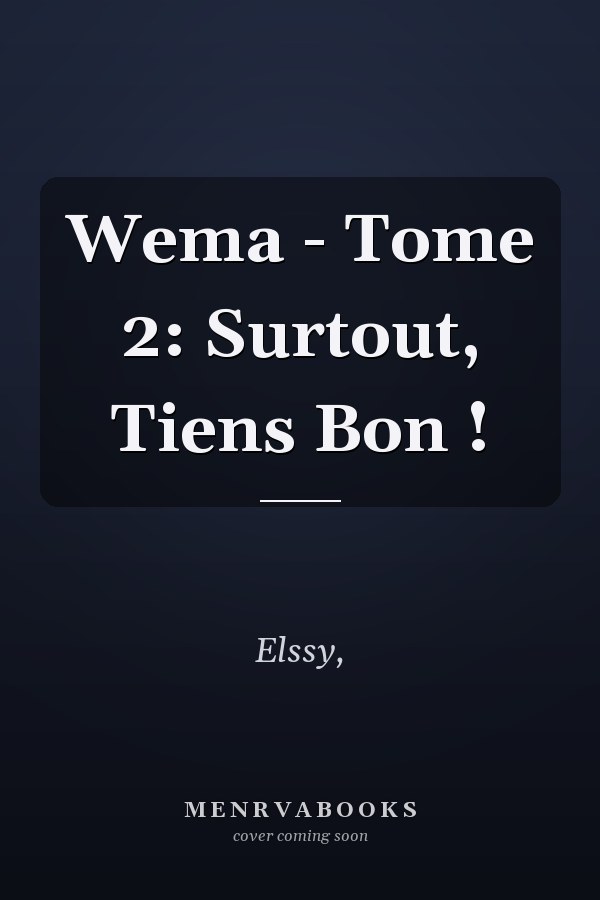 Wema - Tome 2: Surtout, Tiens Bon !