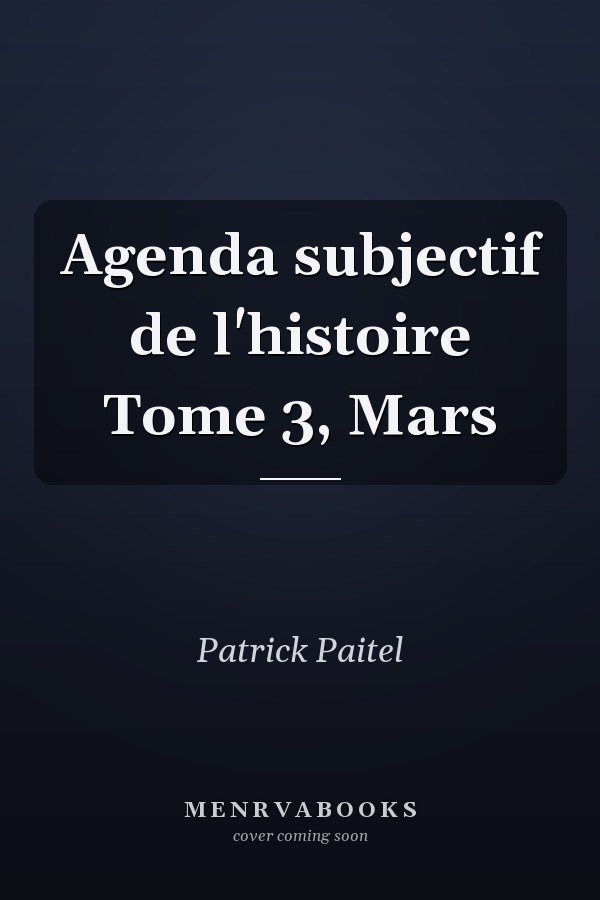 Agenda subjectif de l'histoire Tome 3, Mars