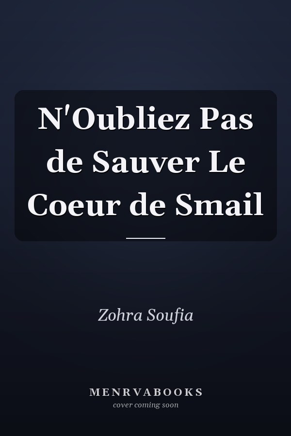 N'Oubliez Pas de Sauver Le Coeur de Smail
