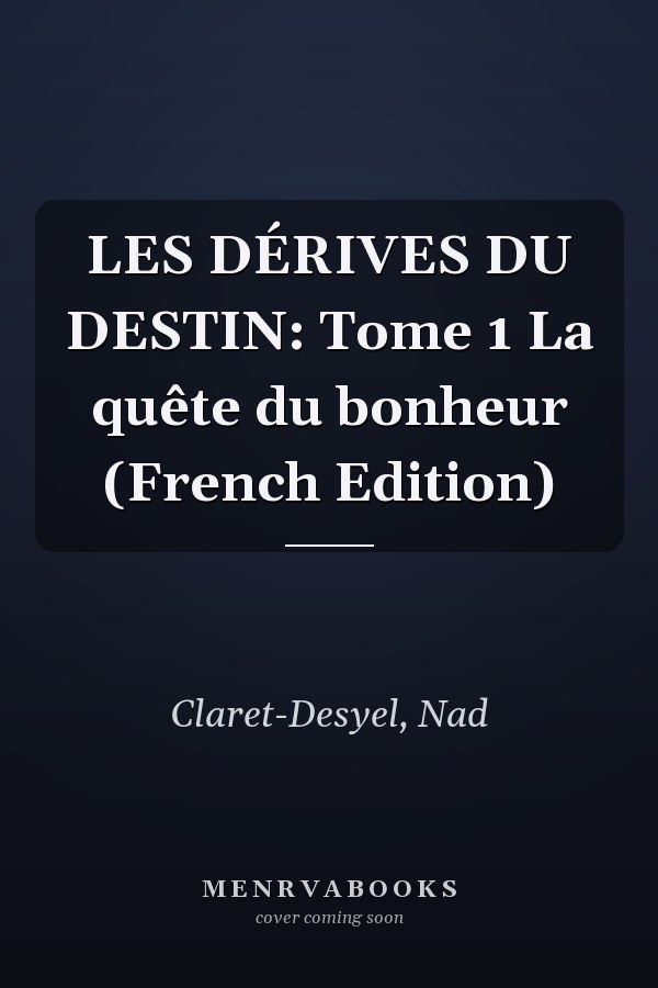 LES DÉRIVES DU DESTIN: Tome 1 La quête du bonheur (French Edition)