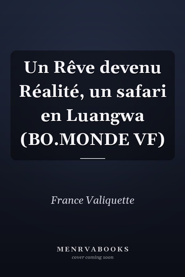 Un Rêve devenu Réalité, un safari en Luangwa (BO.MONDE VF)