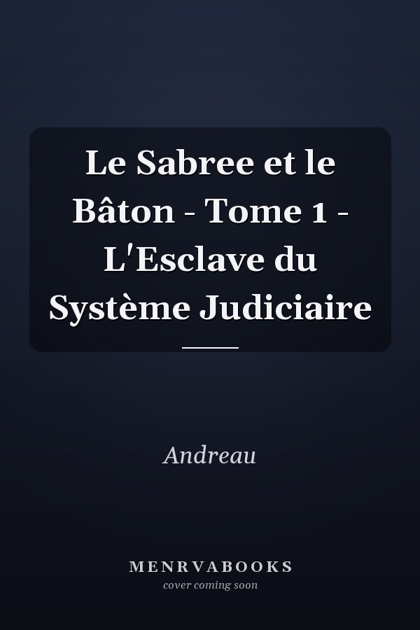 Le Sabree et le Bâton - Tome 1 - L'Esclave du Système Judiciaire