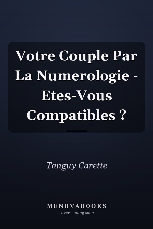 Votre Couple Par La Numerologie - Etes-Vous Compatibles ?