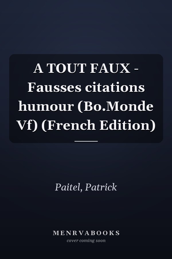 A TOUT FAUX - Fausses citations humour (Bo.Monde Vf) (French Edition)