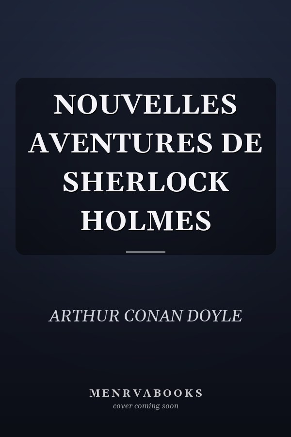 NOUVELLES AVENTURES DE SHERLOCK HOLMES