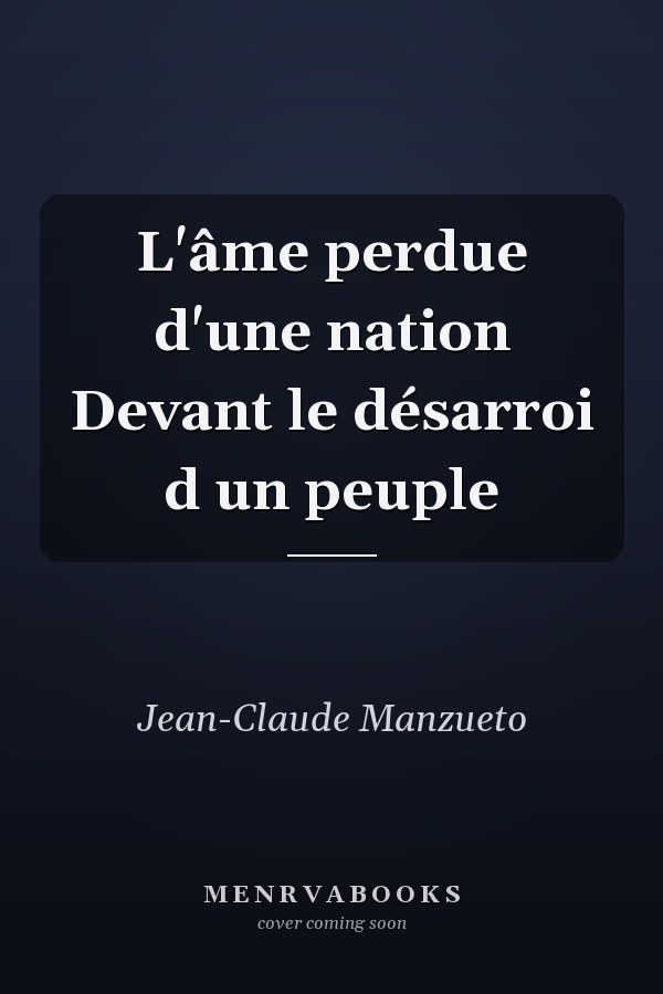 L'âme perdue d'une nation Devant le désarroi d un peuple