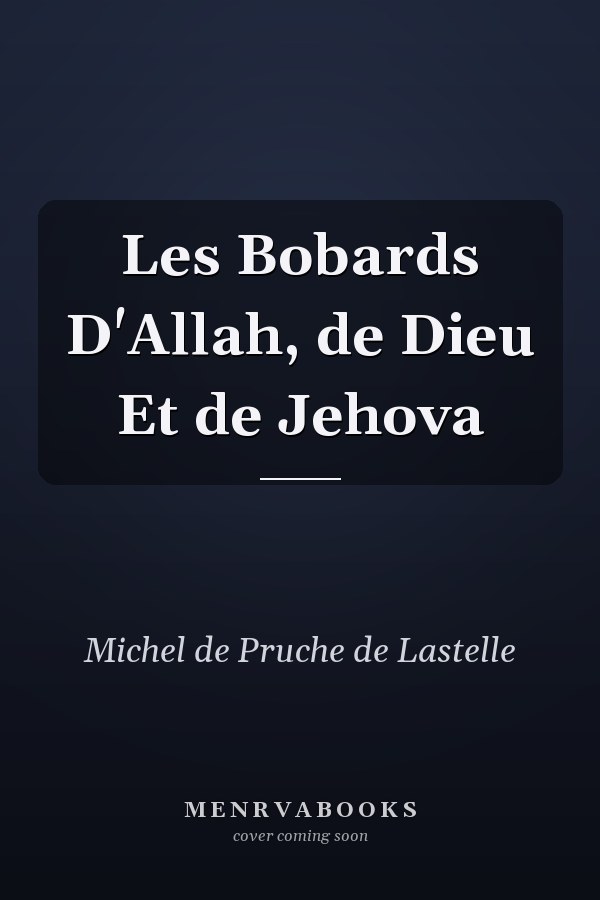 Les Bobards D'Allah, de Dieu Et de Jehova