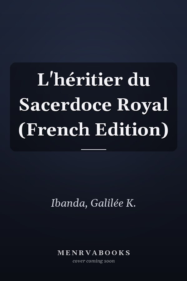 L'héritier du Sacerdoce Royal (French Edition)