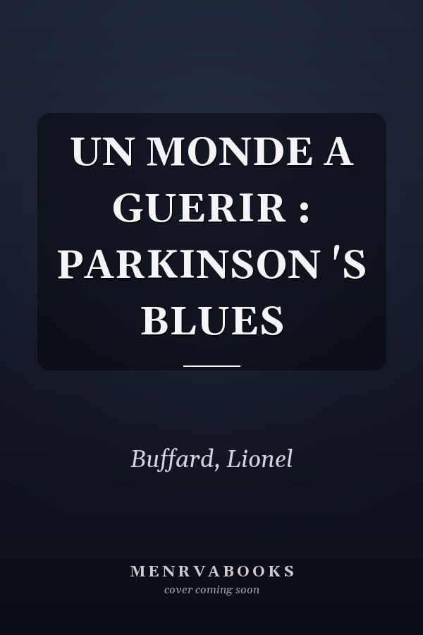 UN MONDE A GUERIR : PARKINSON 'S BLUES