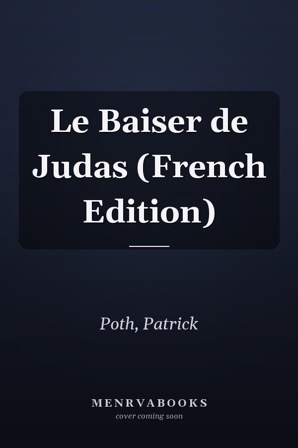 Le Baiser de Judas (French Edition)