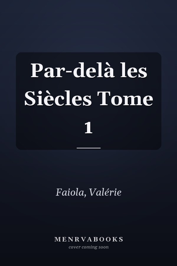 Par-delà les Siècles Tome 1