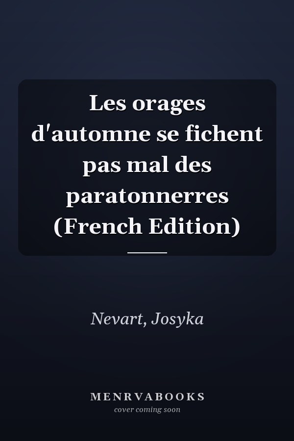 Les orages d'automne se fichent pas mal des paratonnerres (French Edition)