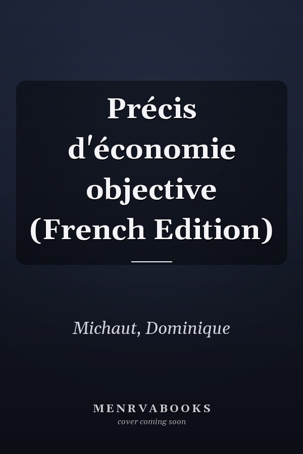 Précis d'économie objective (French Edition)
