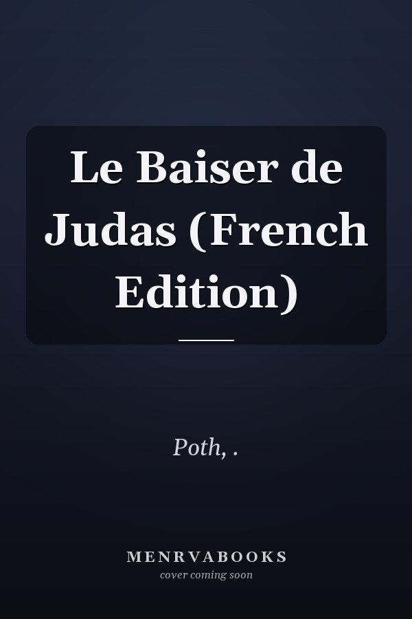 Le Baiser de Judas (French Edition)