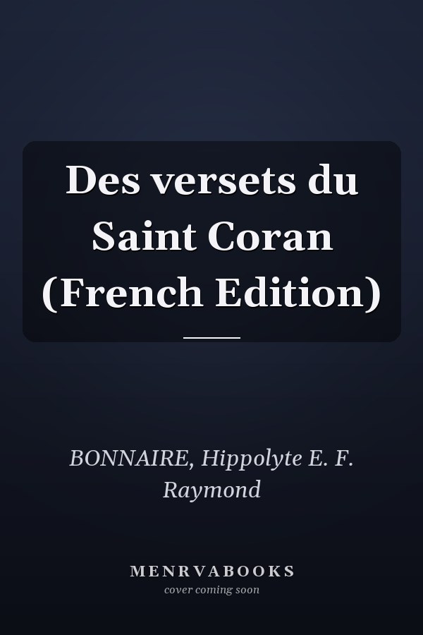 Des versets du Saint Coran (French Edition)