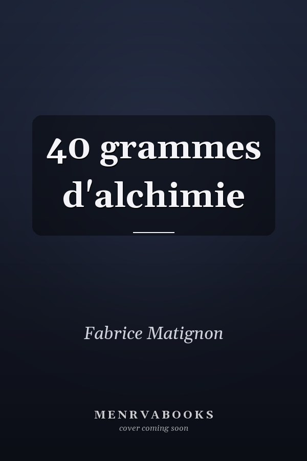 40 grammes d'alchimie