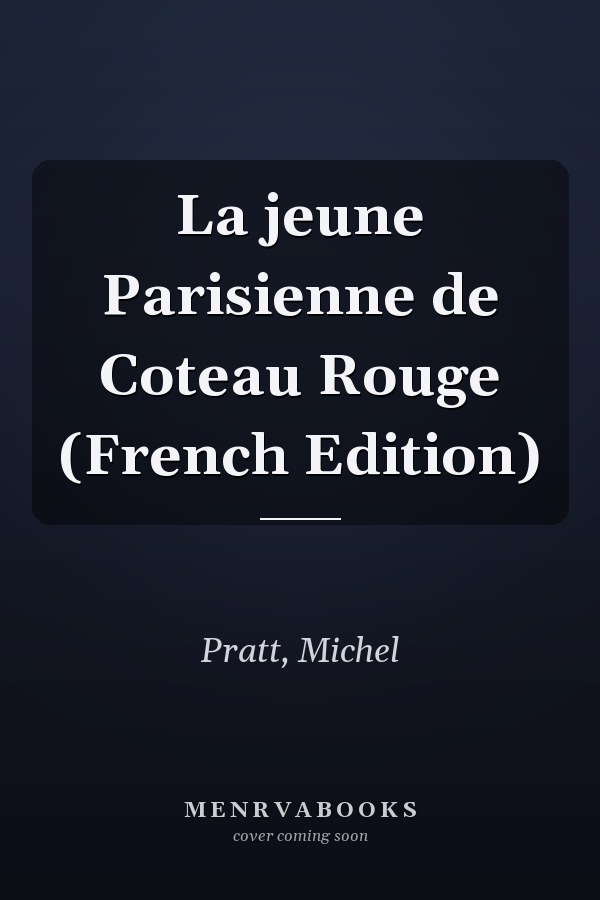 La jeune Parisienne de Coteau Rouge (French Edition)