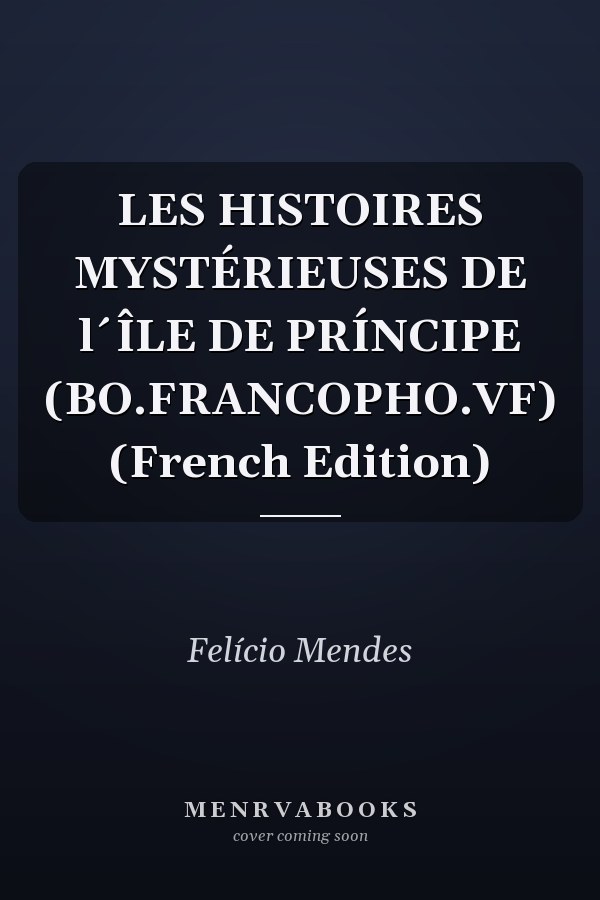 LES HISTOIRES MYSTÉRIEUSES DE l´ÎLE DE PRÍNCIPE (BO.FRANCOPHO.VF) (French Edition)
