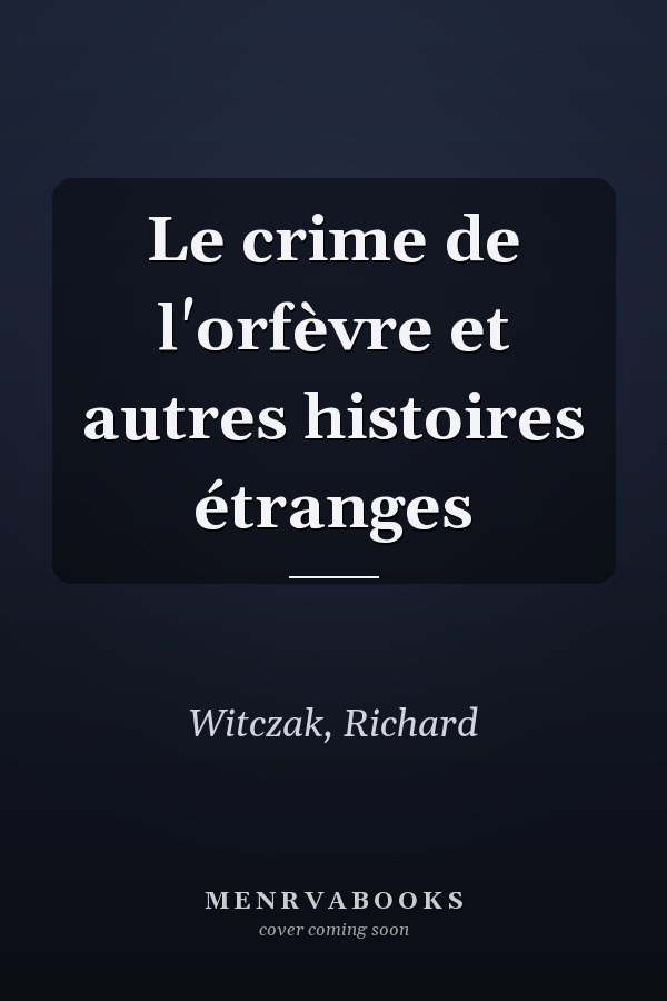 Le crime de l'orfèvre et autres histoires étranges