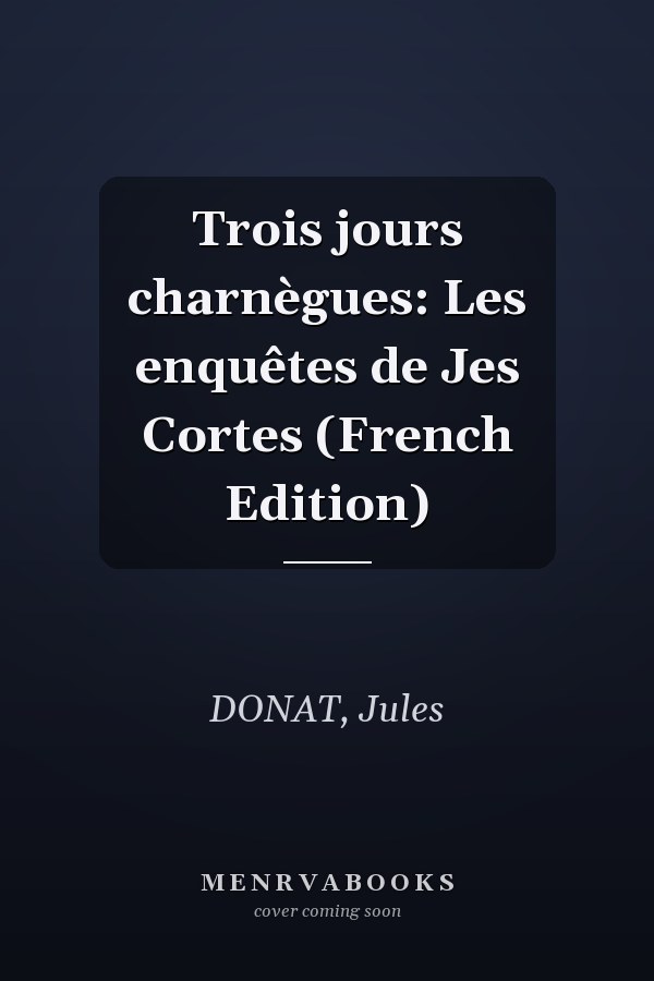 Trois jours charnègues: Les enquêtes de Jes Cortes (French Edition)