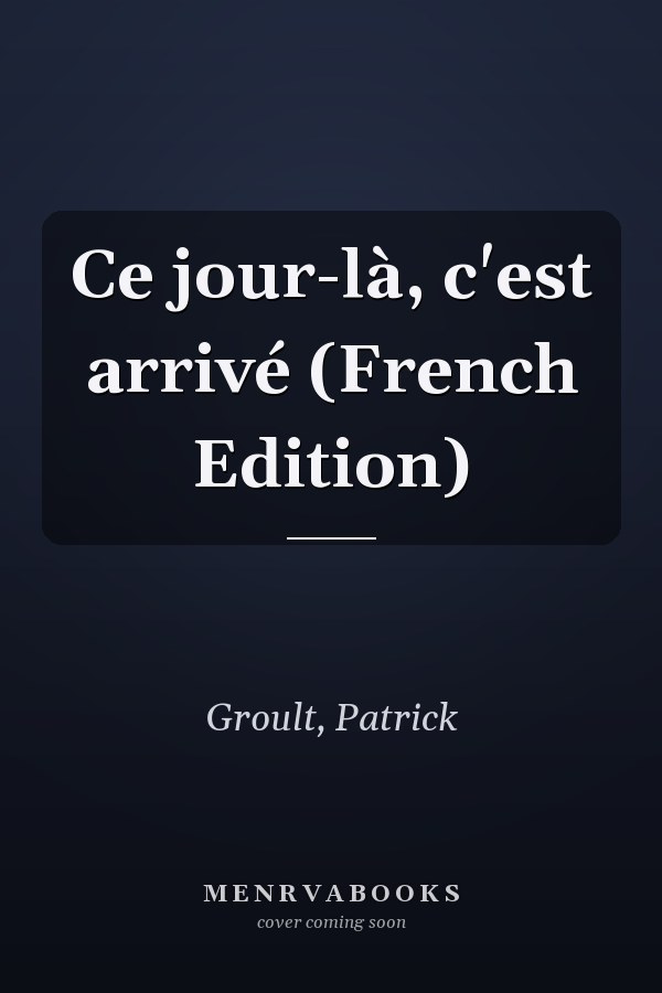 Ce jour-là, c'est arrivé (French Edition)