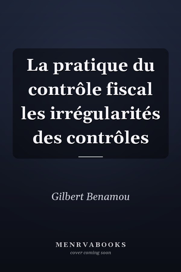 La pratique du contrôle fiscal les irrégularités des contrôles