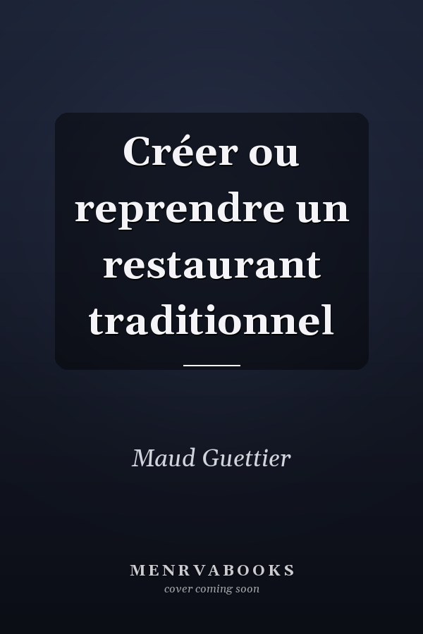 Créer ou reprendre un restaurant traditionnel