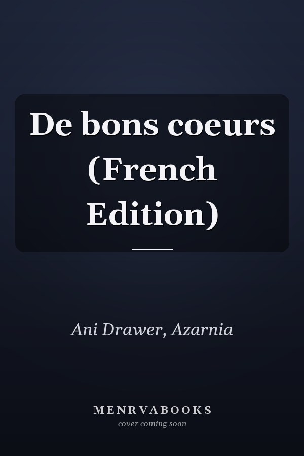 De bons coeurs (French Edition)