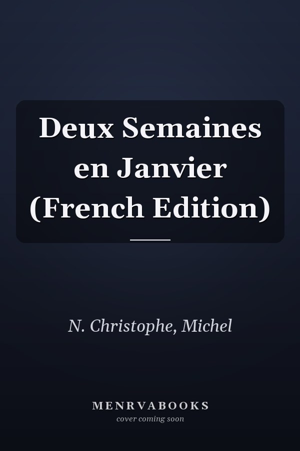 Deux Semaines en Janvier (French Edition)