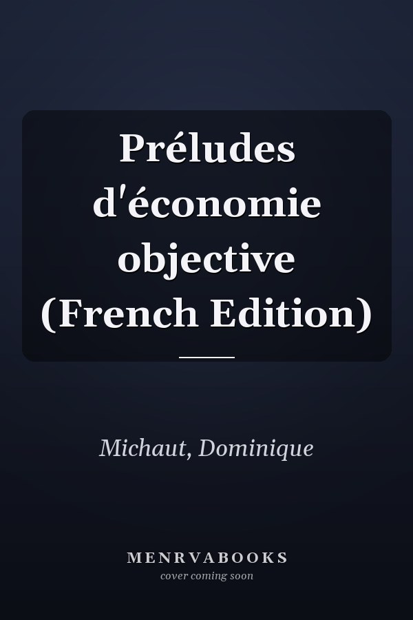 Préludes d'économie objective (French Edition)