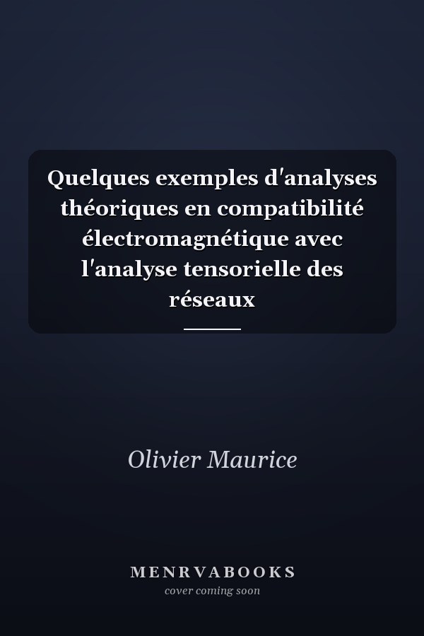 Quelques exemples d'analyses théoriques en compatibilité électromagnétique avec l'analyse tensorielle des réseaux