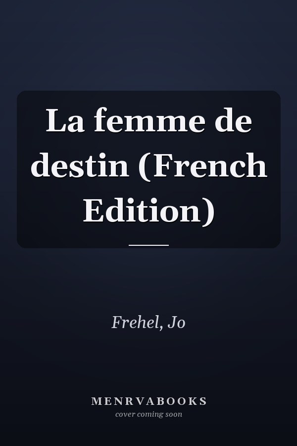 La femme de destin (French Edition)