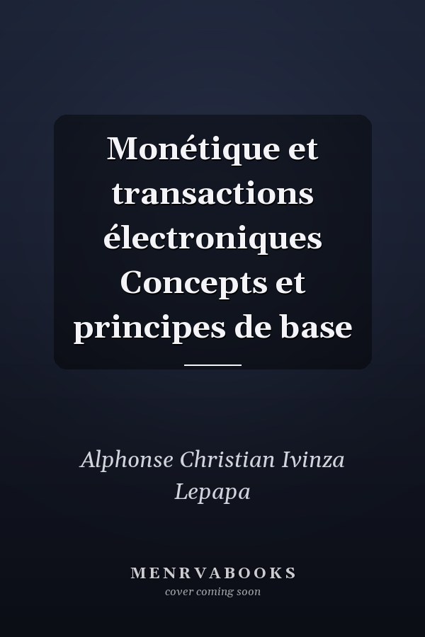 Monétique et transactions électroniques Concepts et principes de base