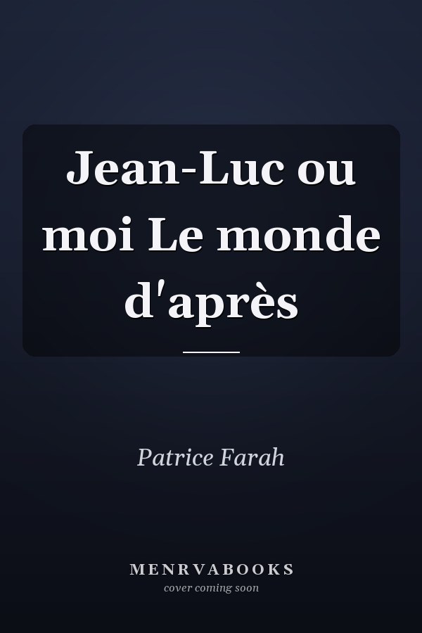 Jean-Luc ou moi Le monde d'après