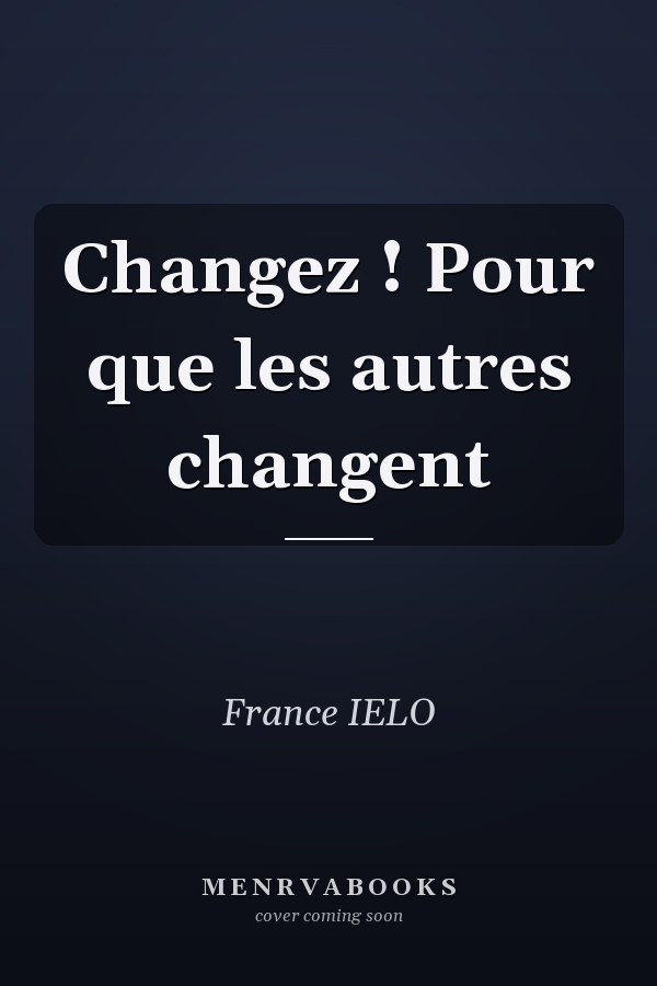 Changez ! Pour que les autres changent