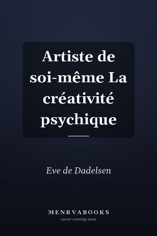 Artiste de soi-même La créativité psychique