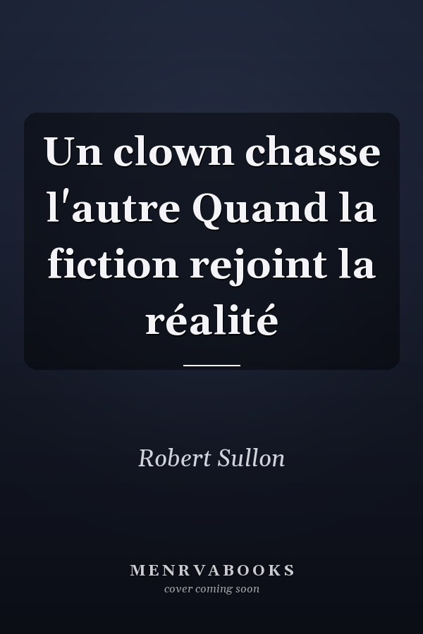 Un clown chasse l'autre Quand la fiction rejoint la réalité