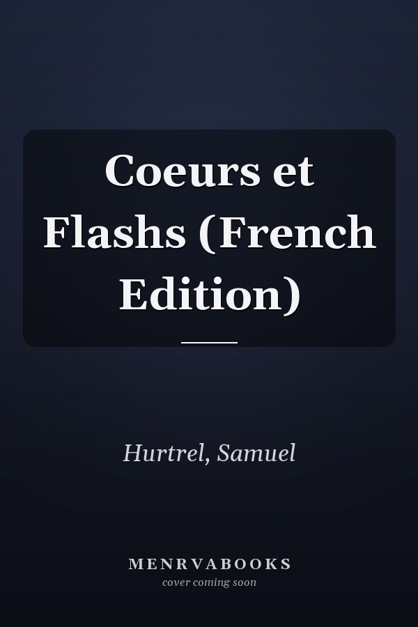 Coeurs et Flashs (French Edition)