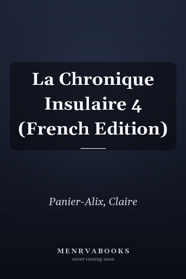 La Chronique Insulaire 4 (French Edition)